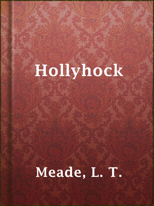 Title details for Hollyhock by L. T. Meade - Available